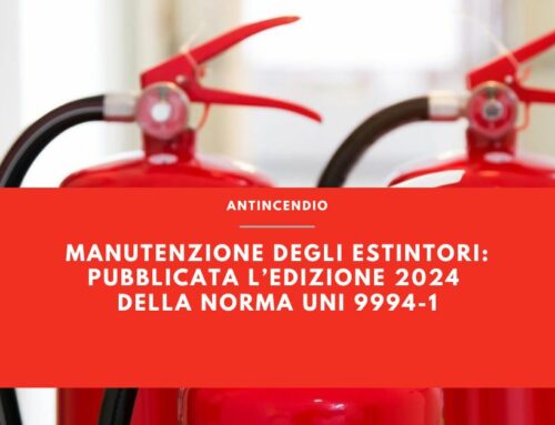 MANUTENZIONE DEGLI ESTINTORI: PUBBLICATA L’EDIZIONE 2024 DELLA NORMA UNI 9994-1