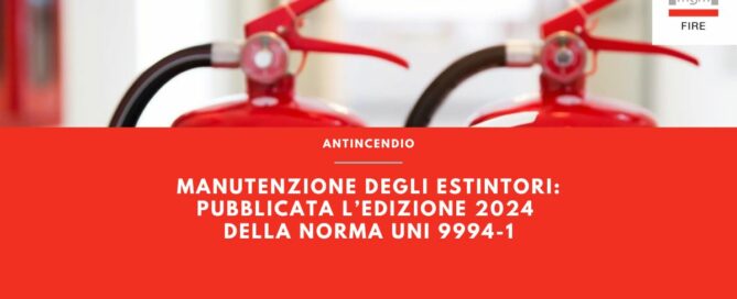 MANUTENZIONE ESTINTORI - NOVITA' NORMA UNI 9994-1 - MGM NEWS